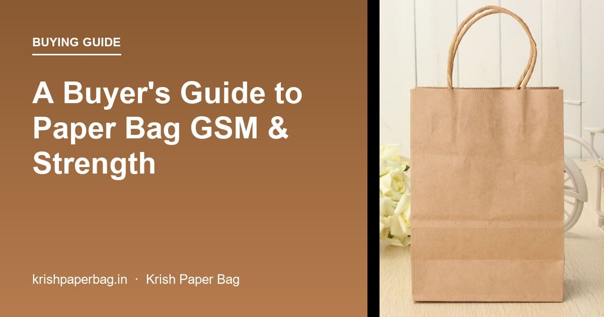 A Buyer’s Guide to Paper Bag GSM and Strength